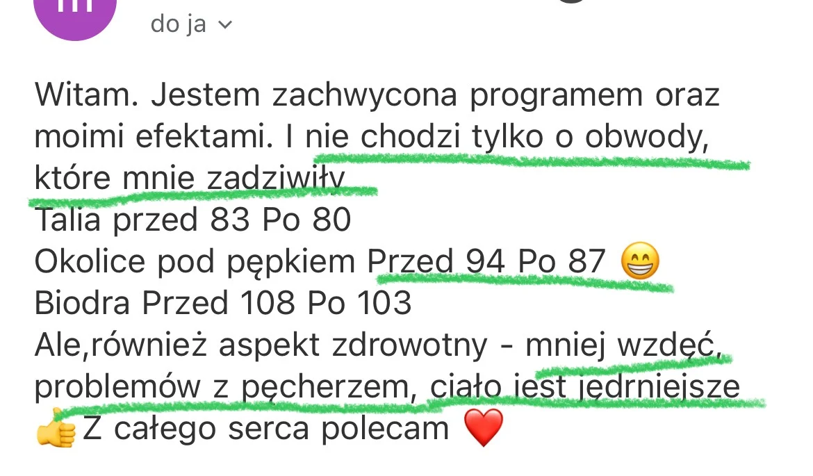 Wiadomość od uczestniczki: talia z 83 na 80, obwód pod pępkiem z 94 na 87, mniej wzdęć i problemów z pęcherzem